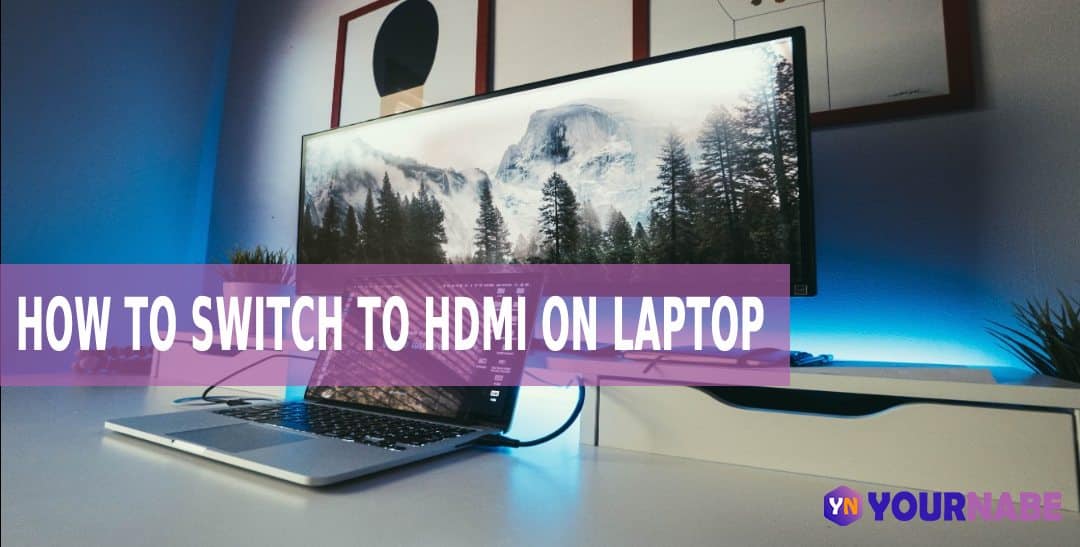 how to switch to HDMI on Laptop