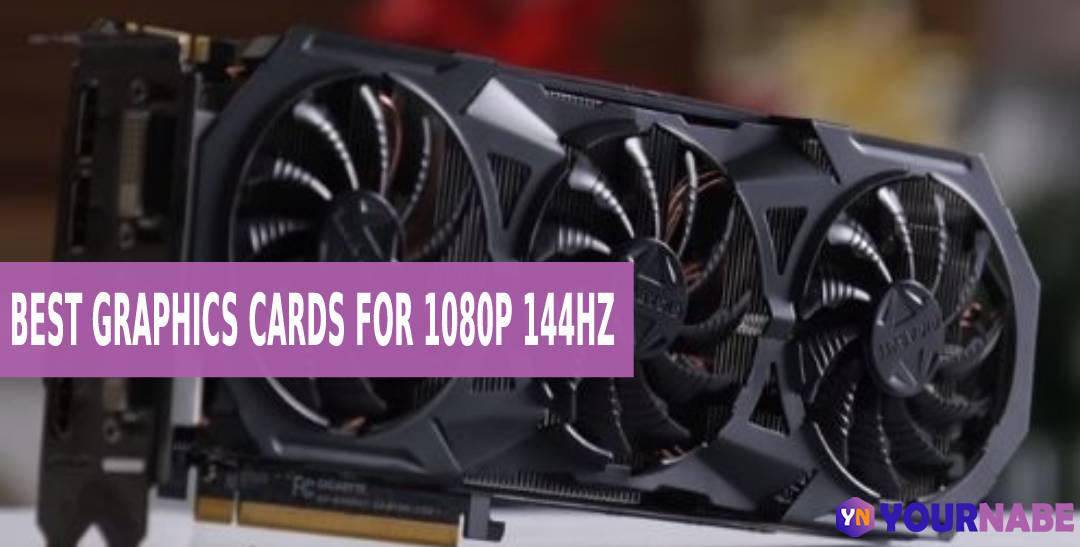 Graphics Card For 1080p 144hz